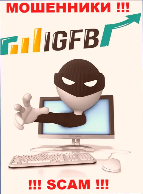 Не соглашайтесь на предложения сотрудничать с организацией IGFB, кроме грабежа финансовых активов ждать от них и нечего