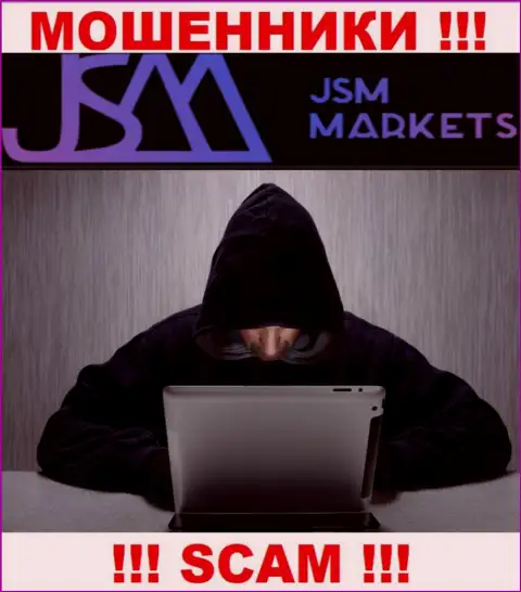 JSM Markets - это internet ворюги, которые в поиске доверчивых людей для раскручивания их на деньги