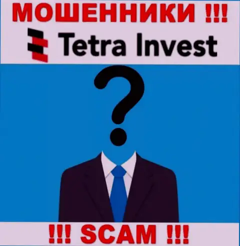 Не связывайтесь с интернет мошенниками Тетра Инвест - нет инфы о их руководителях